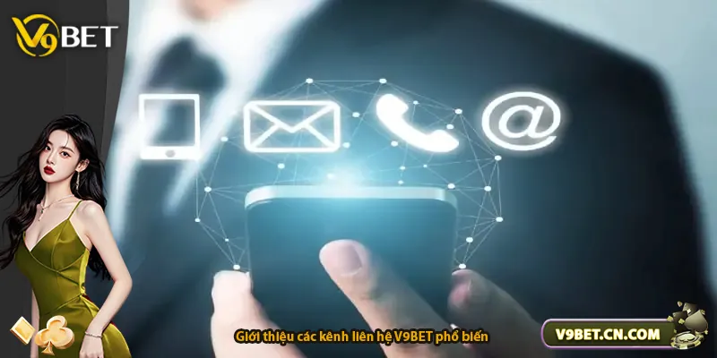 Giới thiệu các kênh liên hệ V9BET phổ biến