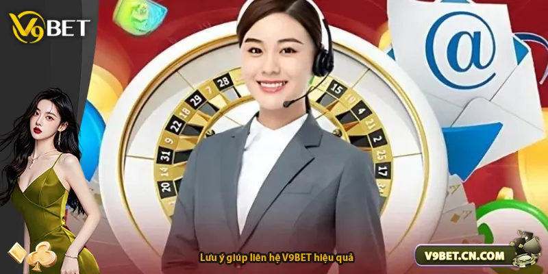 Lưu ý giúp liên hệ V9BET hiệu quả