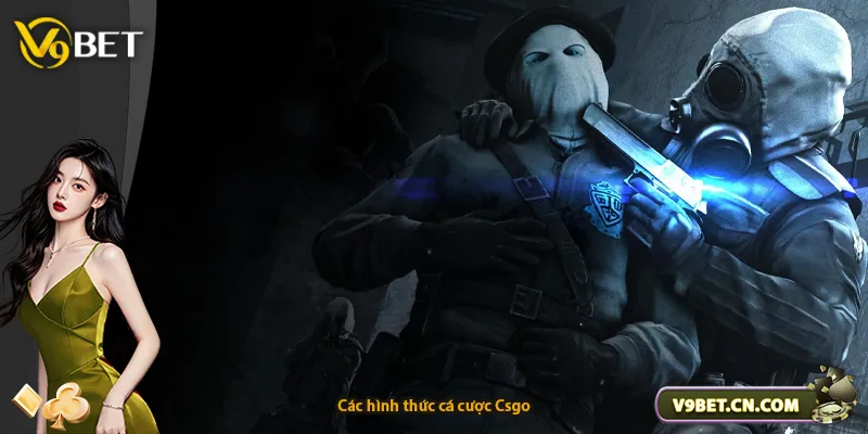 Các hình thức cá cược Csgo