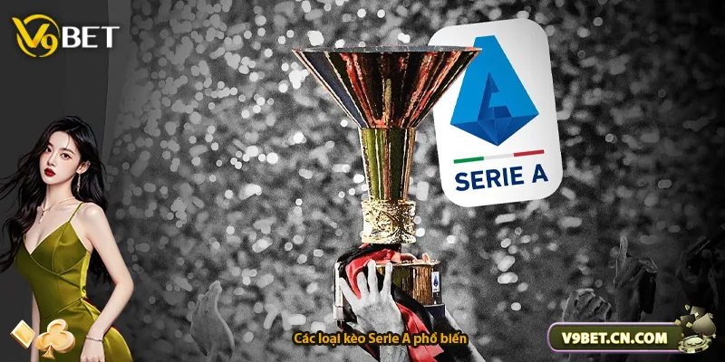 Các loại kèo Serie A phổ biến