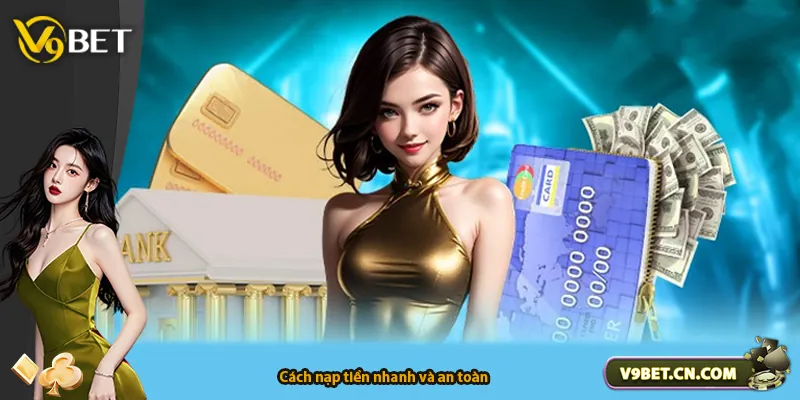 Cách nạp tiền nhanh và an toàn