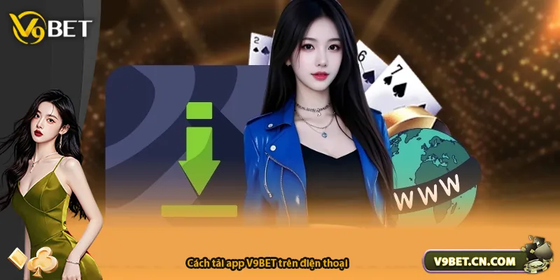 Cách tải app V9BET trên điện thoại