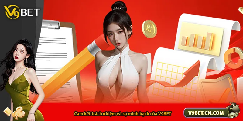 Cam kết trách nhiệm và sự minh bạch của V9BET