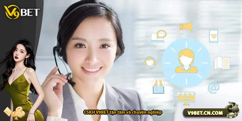 CSKH V9BET tận tâm và chuyên nghiệp