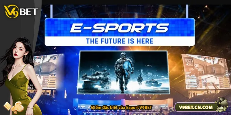 Điểm đặc biệt của Esport V9BET