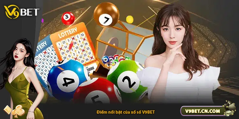 Điểm nổi bật của xổ số V9BET