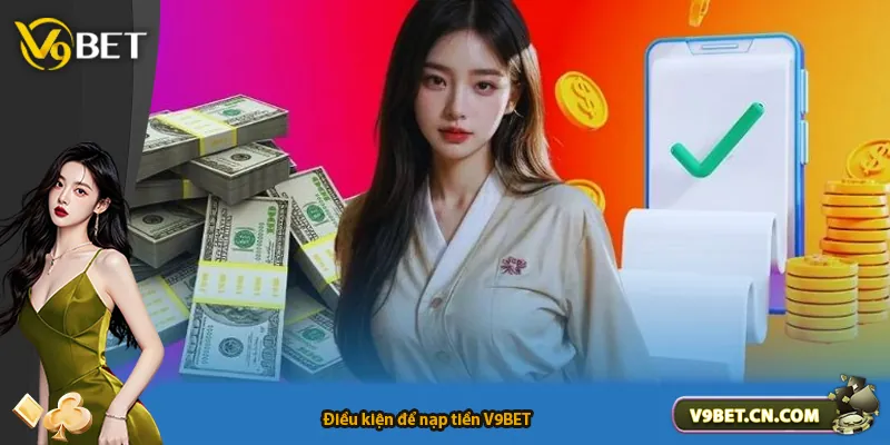 Điều kiện để nạp tiền V9BET