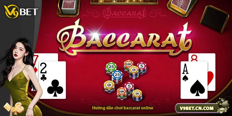 Hướng dẫn chơi baccarat online