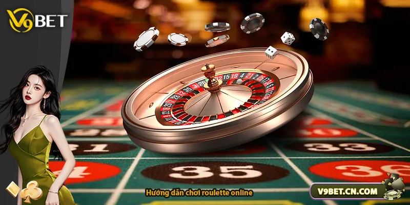 Hướng dẫn chơi roulette online