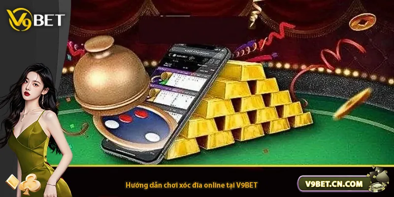 Hướng dẫn chơi xóc đĩa online tại V9BET