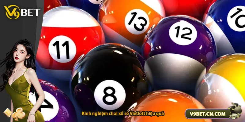 Kinh nghiệm chơi xổ số Vietlott hiệu quả