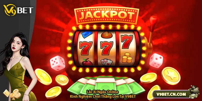 Lắc Xí Ngầu Online – Kinh Nghiệm Chơi Thắng Lớn Tại V9BET