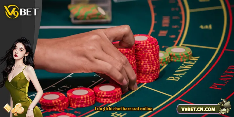 Lưu ý khi chơi baccarat online