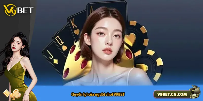 Quyền lợi của người chơi V9BET
