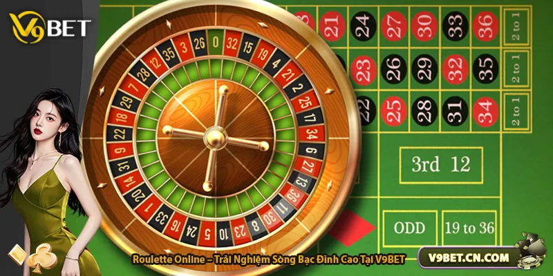 Roulette Online – Trải Nghiệm Sòng Bạc Đỉnh Cao Tại V9BET