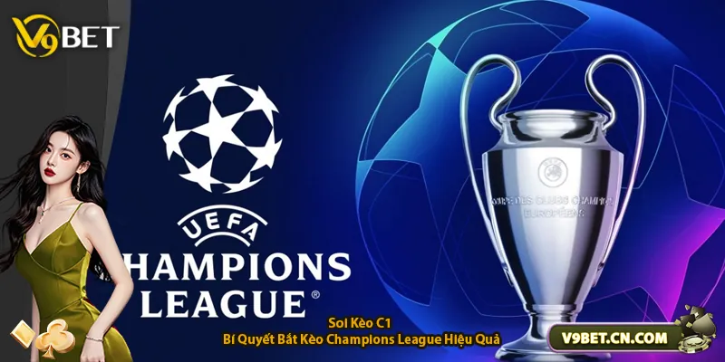 Soi Kèo C1 - Bí Quyết Bắt Kèo Champions League Hiệu Quả