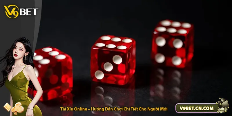 Tài Xỉu Online – Hướng Dẫn Chơi Chi Tiết Cho Người Mới