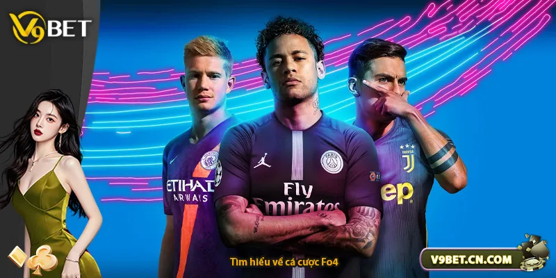 Tìm hiểu về cá cược Fo4