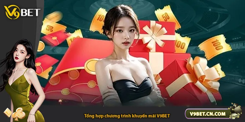 Tổng hợp chương trình khuyến mãi V9BET