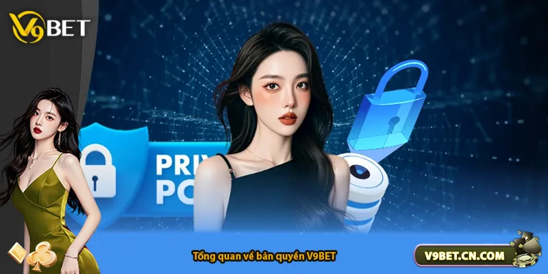 Tổng quan về bản quyền V9BET