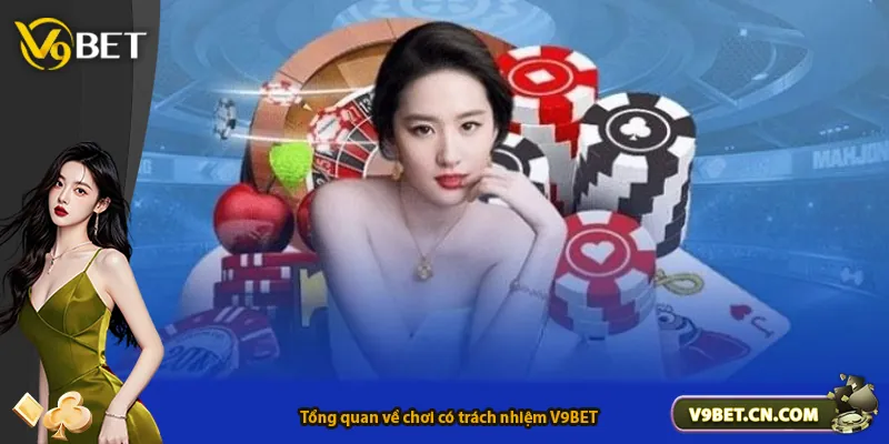 Tổng quan về chơi có trách nhiệm V9BET