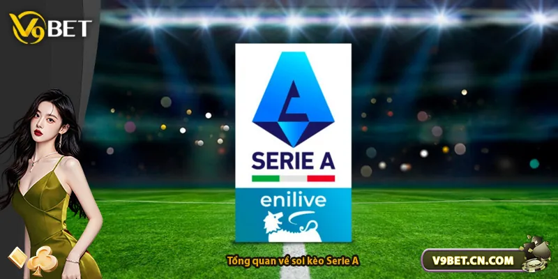Tổng quan về soi kèo Serie A