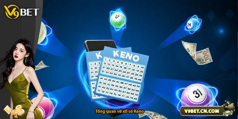 Tổng quan về xổ số Keno