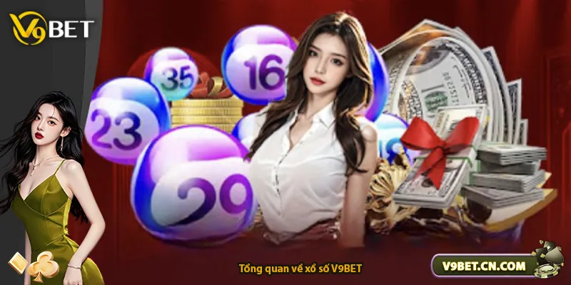 Tổng quan về xổ số V9BET