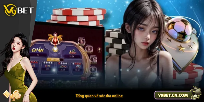 Tổng quan về xóc đĩa online