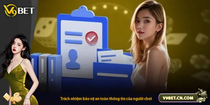 Trách nhiệm bảo vệ an toàn thông tin của người chơi