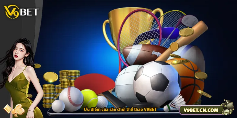 Ưu điểm của sân chơi thể thao V9BET