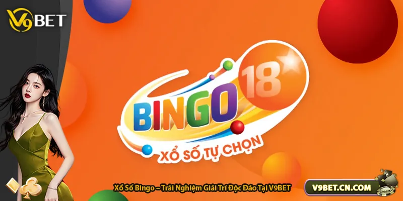 Xổ Số Bingo – Trải Nghiệm Giải Trí Độc Đáo Tại V9BET